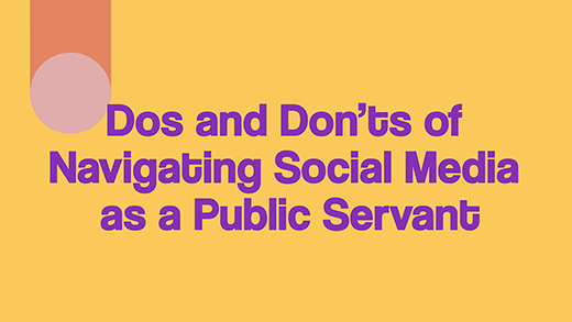 Dos and Don'ts of Navigating Social Media as a Public Servant